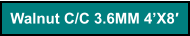 Walnut C/C 3.6MM 4’X8′