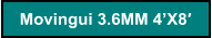 Movingui 3.6MM 4’X8′